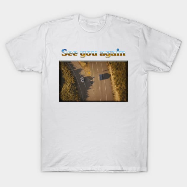 See you again T-Shirt by gtr